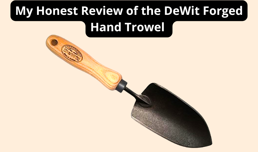 The DeWit Forged Hand Trowel: Is It the Ultimate Gardening Tool?